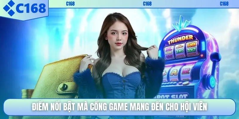 Điểm nổi bật mà cổng game mang đến cho hội viên