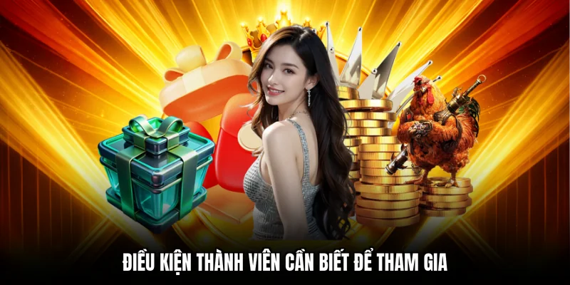 Điều kiện thành viên cần biết để tham gia